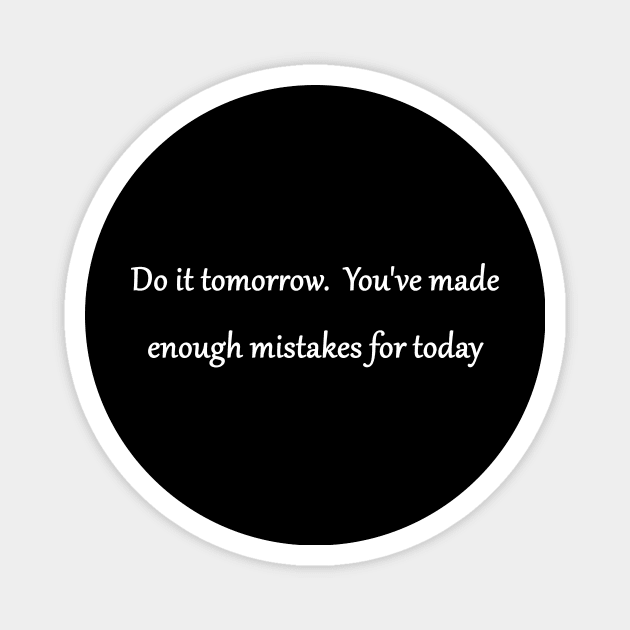 Funny 'Procrastination' Joke Magnet by PatricianneK